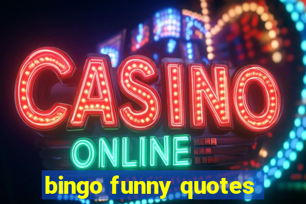 bingo funny quotes